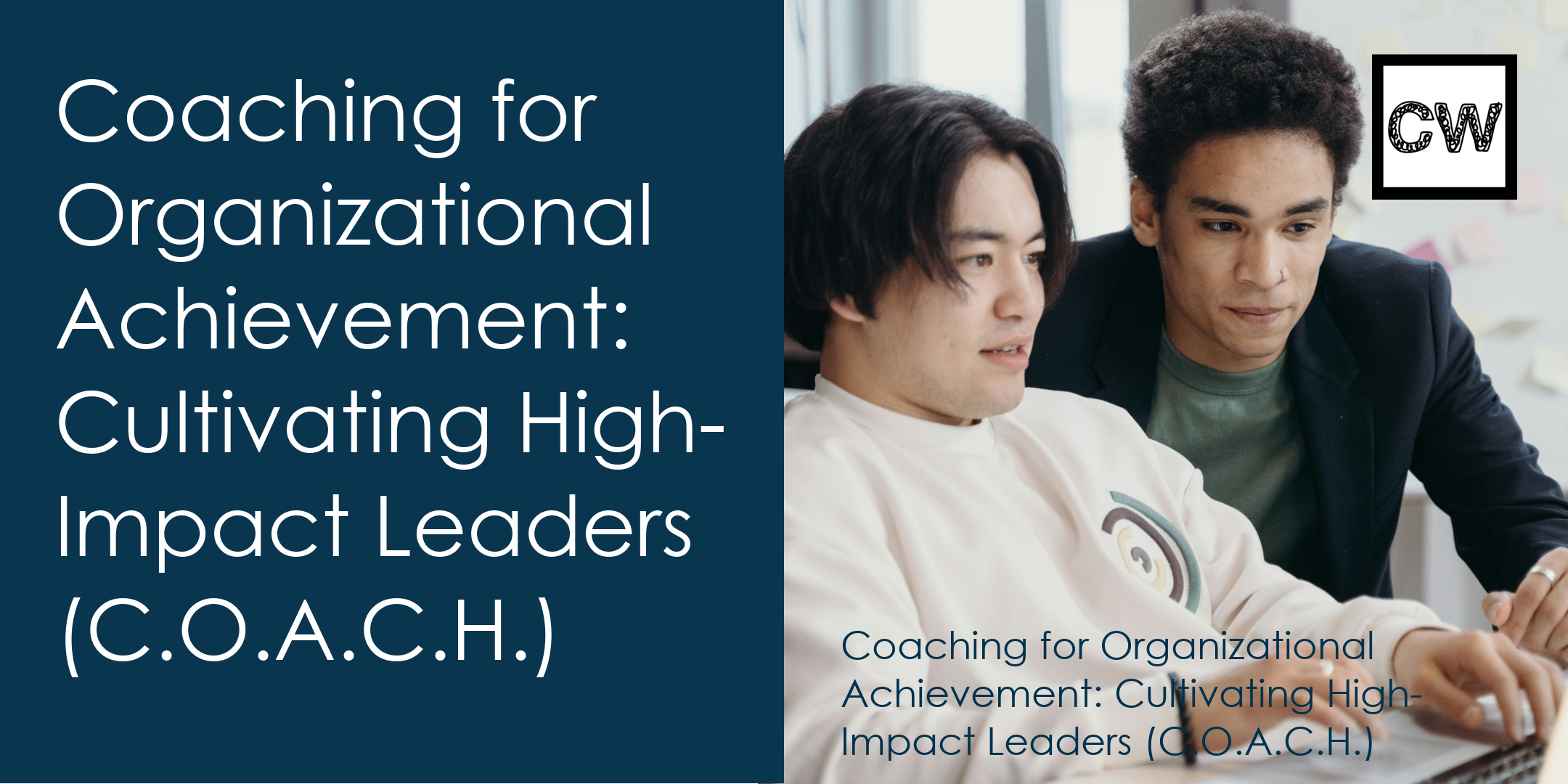 Coaching for Organizational Achievement: Cultivating High-impact Leaders (C.O.A.C.H.)